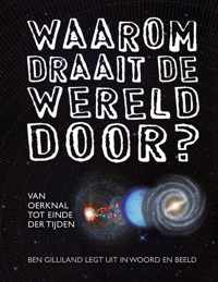 Waarom draait de wereld door? Van oerknal tot einde der tijden