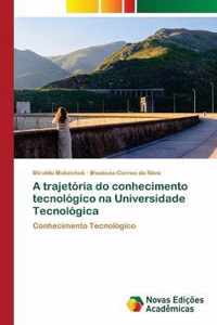 A trajetoria do conhecimento tecnologico na Universidade Tecnologica