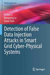 Detection of False Data Injection Attacks in Smart Grid Cyber-Physical Systems