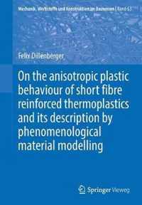 On the anisotropic plastic behaviour of short fibre reinforced thermoplastics and its description by  phenomenological material modelling