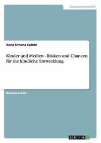 Kinder und Medien - Risiken und Chancen fur die kindliche Entwicklung