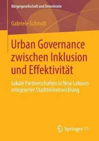 Urban Governance Zwischen Inklusion Und Effektivität: Lokale Partnerschaften in New Labours Integrierter Stadtteilentwicklung