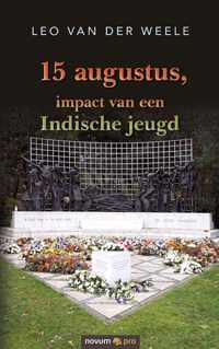 15 augustus, impact van een Indische jeugd - Leo van der Weele - Paperback (9783991073215)