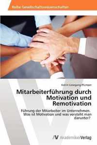 Mitarbeiterfuhrung durch Motivation und Remotivation