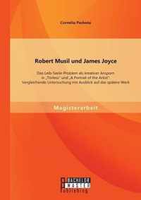 Robert Musil und James Joyce: Das Leib-Seele-Problem als kreativer Ansporn in Törless und A Portrait of the Artist: Vergleichende Untersuchung mit A