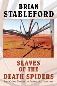 Slaves of the Death Spiders and Other Essays on Fantastic Literature