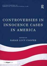 Controversies in Innocence Cases in America