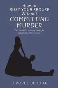 How to Bury Your Spouse Without Committing Murder