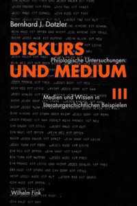 Diskurs Und Medium III: Philologische Untersuchungen