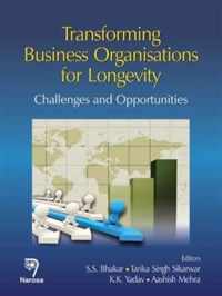 Transforming Business Organisations for Longevity: Challenges and Opportunities