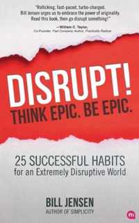 Disrupt! Think Epic. Be Epic.