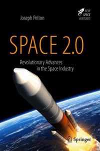 Space 2.0: Revolutionary Advances in the Space Industry