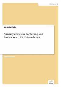 Anreizsysteme zur Foerderung von Innovationen im Unternehmen