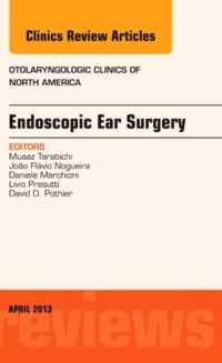 Endoscopic Ear Surgery, an Issue of Otolaryngologic Clinics