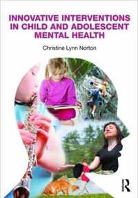 Innovative Interventions in Child and Adolescent Mental Health