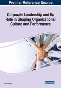 Corporate Leadership and Its Role in Shaping Organizational Culture and Performance