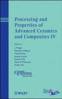 Processing and Properties of Advanced Ceramics and Composites IV