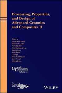 Processing, Properties, and Design of Advanced Ceramics and Composites II - Ceramic Transactions, Volume 261