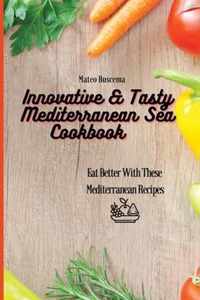 Innovative & Tasty Mediterranean Sea Cookbook