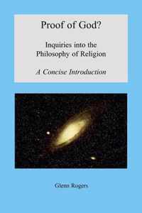 Proof of God? Inquiries into the Philosophy of Religion, A Concise Introduction