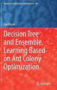 Decision Tree and Ensemble Learning Based on Ant Colony Optimization