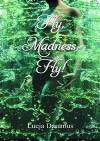 Fly, Madness, Fly!