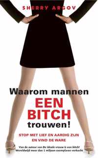 Waarom mannen een bitch trouwen