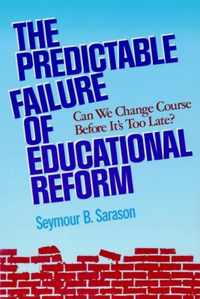 The Predictable Failure Of Educational Reform