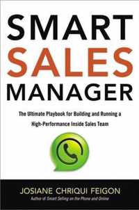 Smart Sales Manager The Ultimate Playbook for Building and Running a HighPerformance Inside Sales Team The Ultimate Playbook for Building and Running a HighPerformance Sales Team