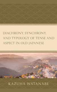 Diachrony, Synchrony, and Typology of Tense and Aspect in Old Japanese