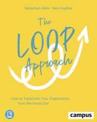 The Loop Approach  How to Transform Your Organization from the Inside Out