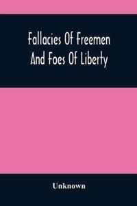 Fallacies Of Freemen And Foes Of Liberty