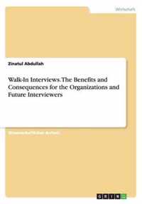 Walk-In Interviews. The Benefits and Consequences for the Organizations and Future Interviewers