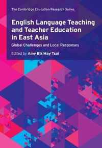 English Language Teaching and Teacher Education in East Asia