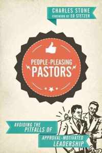 PeoplePleasing Pastors Avoiding the Pitfalls of ApprovalMotivated Leadership