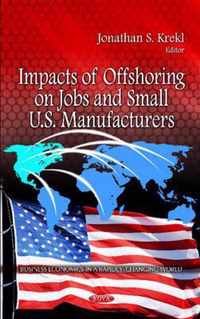 Impacts of Offshoring on Jobs & Small U.S. Manufacturers