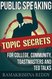 Public Speaking Topic Secrets For College, Community, Toastmasters and TED talks