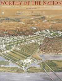 Worthy of the Nation - Washington D.C., from L'Enfant to the National Capital Planning Commission 2e