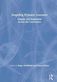 Inspiring Primary Learners: Insights and Inspiration Across the Curriculum