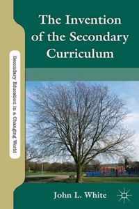 The Invention of the Secondary Curriculum