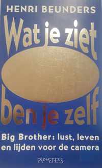 Wat Je Ziet, Ben Je Zelf