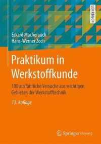 Praktikum in Werkstoffkunde: 100 Ausfhrliche Versuche Aus Wichtigen Gebieten Der Werkstofftechnik