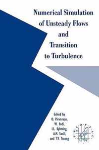 Numerical Simulation of Unsteady Flows and Transition to Turbulence