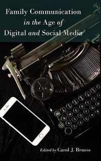 Family Communication in the Age of Digital and Social Media