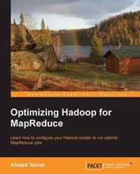 Optimizing Hadoop for MapReduce