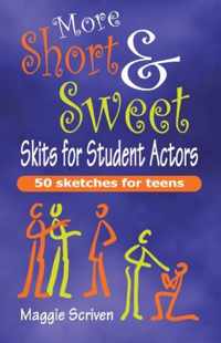 More Short & Sweet Skits for Student Actors