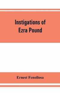 Instigations of Ezra Pound, together with an essay on the Chinese written character