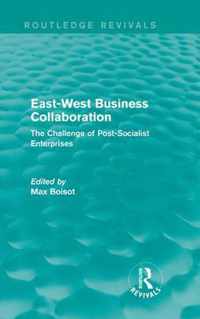 East-West Business Collaboration (Routledge Revivals): The Challenge of Governance in Post-Socialist Enterprises