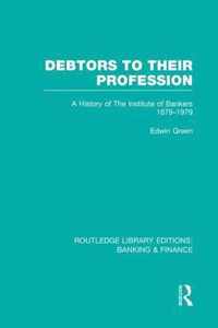 Debtors to their Profession (RLE Banking & Finance)