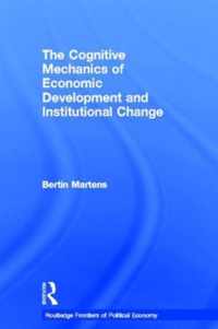 The Cognitive Mechanics of Economic Development and Institutional Change